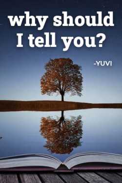 why should I tell you? by YUVI in English