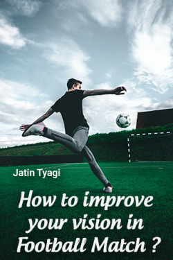 How to improve your vision in Football Match ? by Jatin Tyagi in English