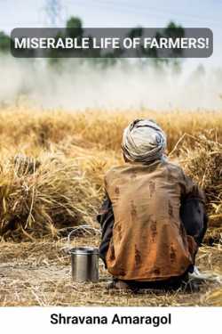 MISERABLE LIFE OF FARMERS! by Shravana Amaragol in English