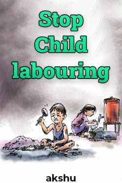 Stop Child labouring by AKSHU in English