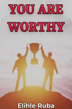 YOU ARE WORTHY by Elihle Ruba in English