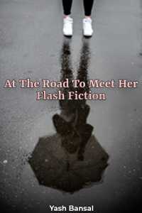 At The Road To Meet Her-Flash Fiction