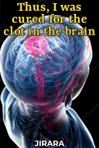 Thus, I was cured for the clot in the brain