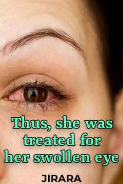 Thus, she was treated for her swollen eye by JIRARA in English