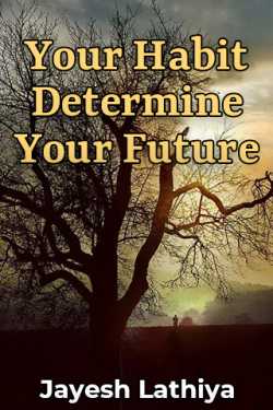 Your Habit Determine Your Future by Jayesh Lathiya in English