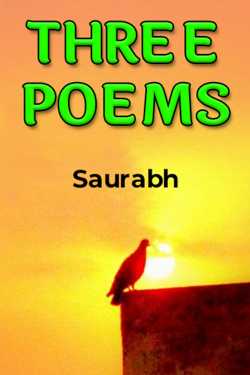 THREE POEMS by Saurabh in English