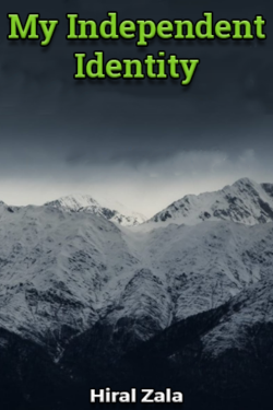 My Independent Identity - Part 1 by Hiral Zala in English