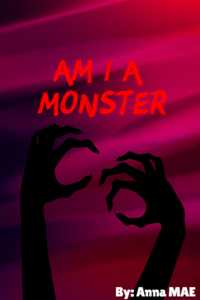 Am I a monster?