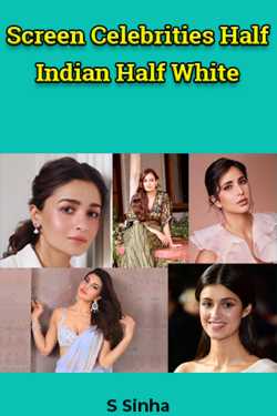 Screen Celebrities Half Indian Half White by S Sinha in English
