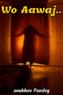 Wo Aawaj.. Part 1 by anubhav Pandey in English