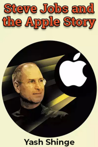 Steve Jobs and the Apple Story