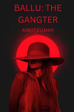 BALLU THE GANGSTER - 1 by ANKIT YADAV in Hindi