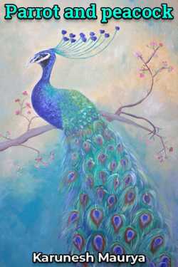 Parrot and peacock by Karunesh Maurya in English