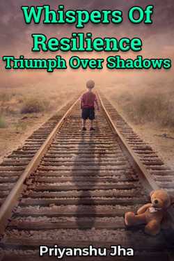 Whispers Of Resilience: Triumph Over Shadows by Priyanshu Jha in English