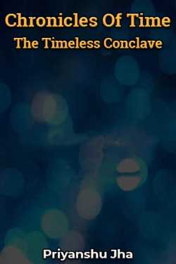 Chronicles Of Time - The Timeless Conclave by Priyanshu Jha in English