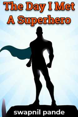 The Day I Met A Superhero by swapnil pande in English