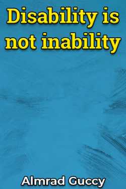 Disability is not inability by Almrad Guccy in English