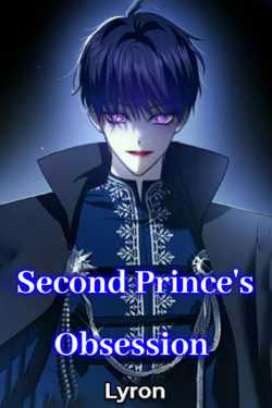 Second Prince&#39;s Obsession by Lyron in English