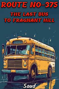 ROUTE NO-375 -THE LAST BUS TO FRAGNANT HiLL