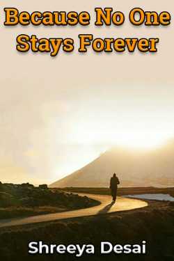Because No One Stays Forever by Shreeya Desai in English