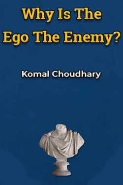 Why Is The Ego The Enemy? by Softy Choudhary in English