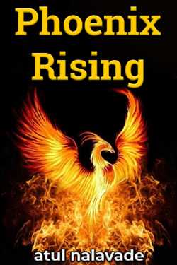 Phoenix Rising by atul nalavade in English