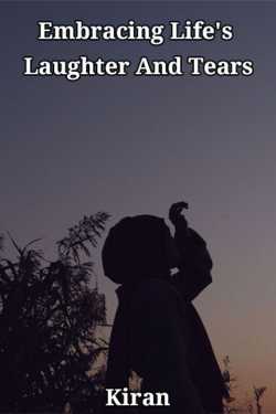 Embracing Life&#39;s Laughter And Tears