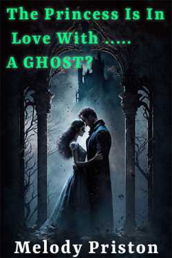 The Princess Is In Love With .....A GHOST? - 1 by Melody Priston in English