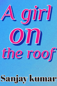 A GIRL ON THE ROOF