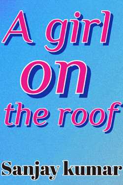A GIRL ON THE ROOF by Sanjay Kumar in English