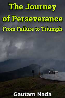 The Journey of Perseverance: From Failure to Triumph by Gautam Nada in English