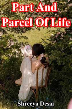 Part And Parcel Of Life by Shreeya Desai in English