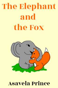 The Elephant and the Fox by Asavela Prince in English