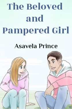 The Beloved and Pampered Girl - 1 by Asavela Prince in English