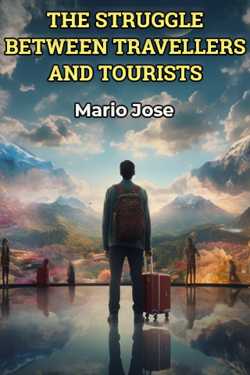 THE STRUGGLE BETWEEN TRAVELLERS AND TOURISTS by Mario Jose in English