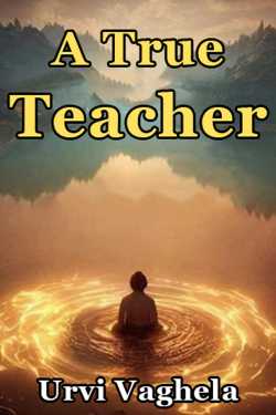 A True Teacher by Urvi Vaghela in English