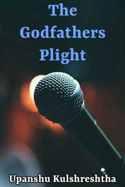 The Godfathers Plight by upanshu Kulshreshtha in English