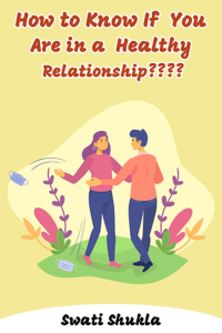 How to Know If You Are in a Healthy Relationship????