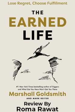 The Earned Life: Lose Regret, Choose Fulfillment by Roma Rawat in English