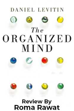 THE ORGANIZED MIND BY DANIEL LEVITIN by Roma Rawat in English