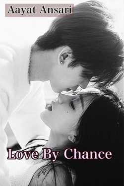Love By Chance - 1 by Aayat Ansari in Hindi