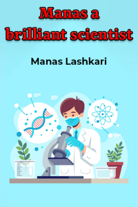 Manas a brilliant scientist