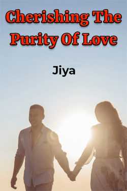 Cherishing The Purity Of Love - 1 by Jiya in English