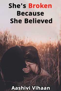 She's Broken Because She Believed ️️- 1 by Aashivi Vihaan in Telugu