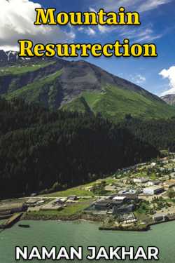 Mountain Resurrection by NAMAN JAKHAR in English