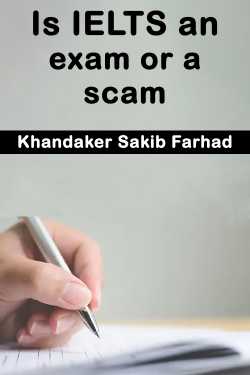 Is IELTS an exam or a scam by Khandaker Sakib Farhad