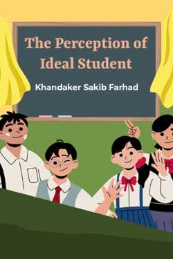 The Perception of Ideal Student by Khandaker Sakib Farhad in English