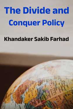 The Divide and Conquer Policy by Khandaker Sakib Farhad in English