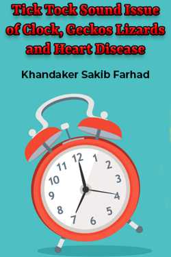 Tick Tock Sound Issue of Clock, Geckos Lizards and Heart Disease by Khandaker Sakib Farhad in English