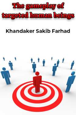 The gameplay of targeted human beings by Khandaker Sakib Farhad in English